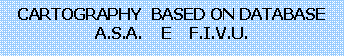 Casella di testo: CARTOGRAPHY BASED ON DATABASE A.S.A. E F.I.V.U.